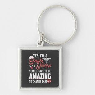 Nursing Life I Am A Single Nurse Keychain