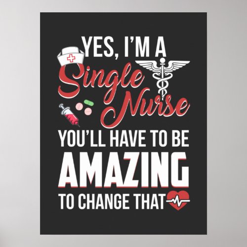 Nursing Life  I Am A Single Nurse Poster