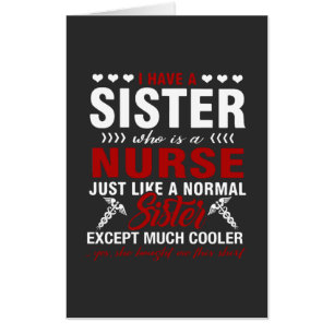 Nursing Life I Have A Nurse Sister Card