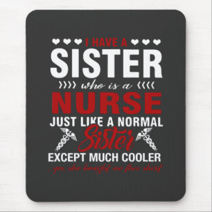 Nursing Life I Have A Nurse Sister Mouse Pad