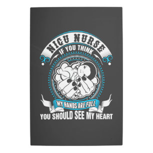 Nursing Life Nicu Nurse My Hand Are Full Metal Print