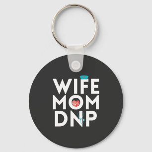 Nursing Life Nurse Practitioner Mom Wife Keychain