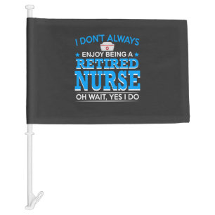 Nursing Life Retired Nurse Car Flag