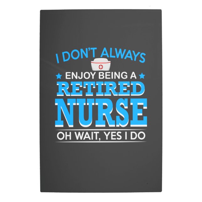 Nursing Life | Retired Nurse Metal Print (Front)