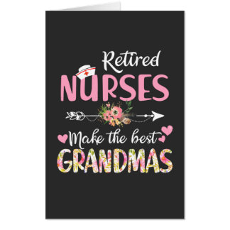 Nursing Life | Retired Nurse The Best Grandmas Card