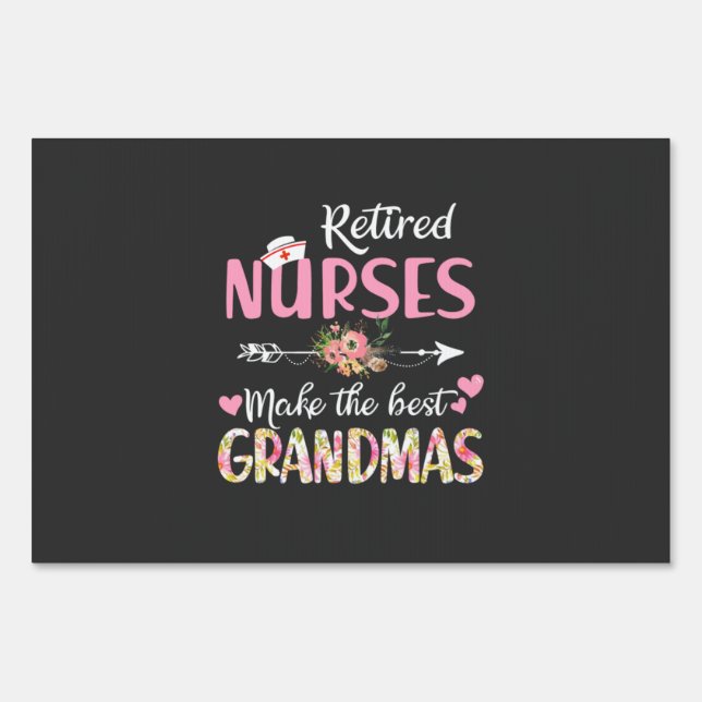 Nursing Life | Retired Nurse The Best Grandmas Sign (Front)
