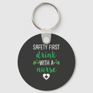 Nursing Life Safety First Drink With A Nurse Keychain