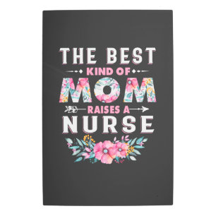 Nursing Life The Best Kind Of Mom Raises A Nurse Metal Print