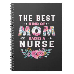 Nursing Life   The Best Kind Of Mom Raises A Nurse Notebook