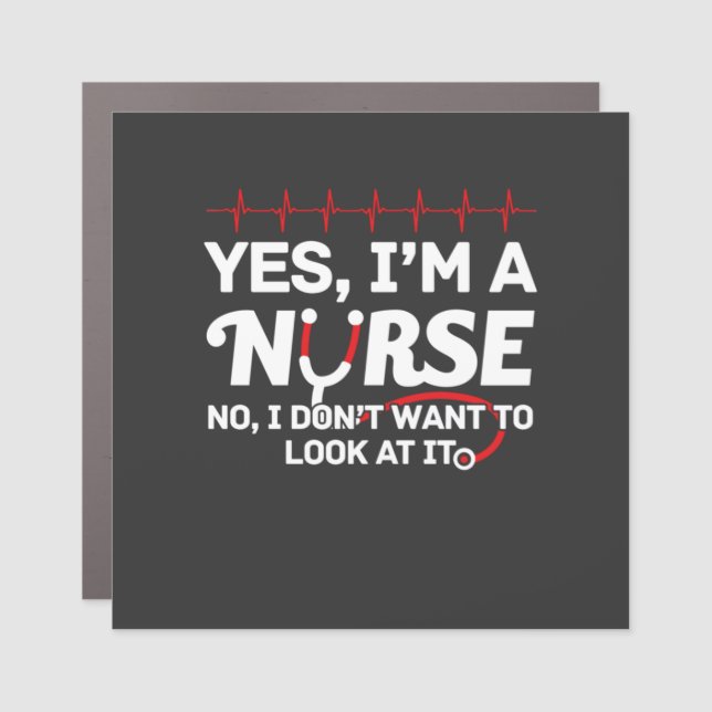 Nursing Life | Yes I Am A Nurse Car Magnet (Front)