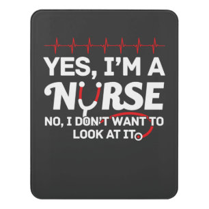 Nursing Life Yes I Am A Nurse Door Sign