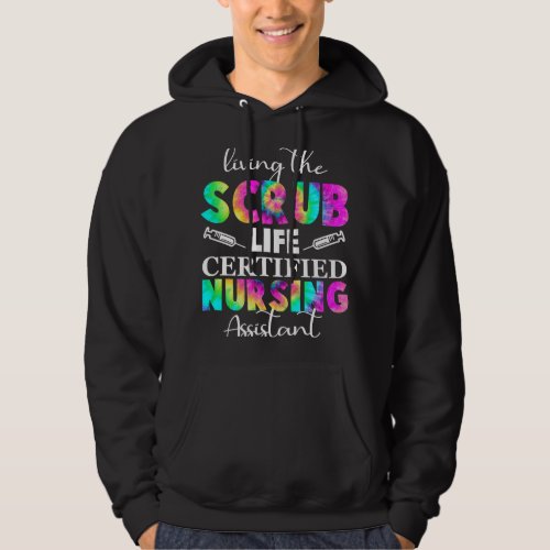 Nursing Living The Scrubs Life Certified Nursing A Hoodie