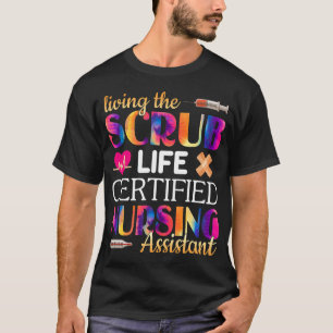 Nursing Living The Scrubs Life Certified Nursing A T-Shirt
