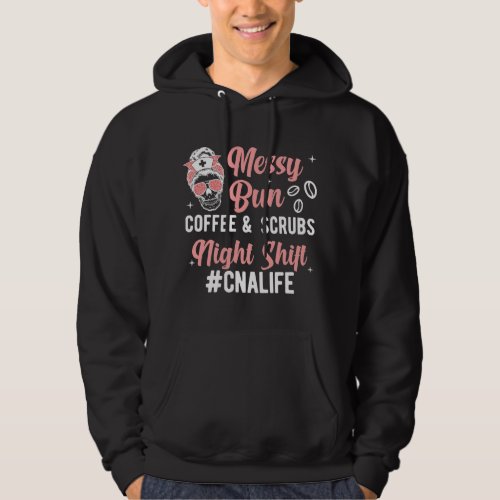 Nursing Messy Bun Night Shift CNA Life Certified N Hoodie