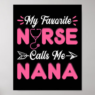 Nursing Nana Mothers Day My Favorite Nurse Calls Poster