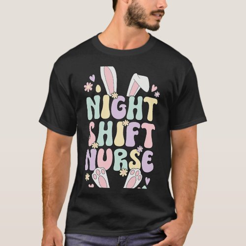 Nursing Night Shift Nurse Easter Bunny Night Shift T_Shirt