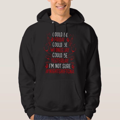 Nursing Night Shift Nursing Assistant Funny CNA Es Hoodie