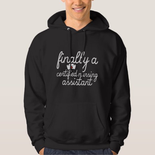 Nursing Nurse Finally A CNA Certified Nursing Assi Hoodie