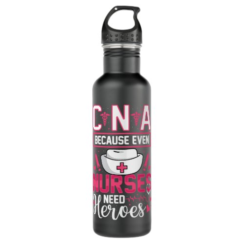 Nursing Nurses Need Hero CNA Funny Certified Nursi Stainless Steel Water Bottle