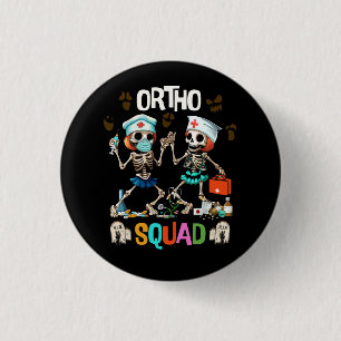 Nursing Ortho Squad Skeletons Halloween Orthopedic Button