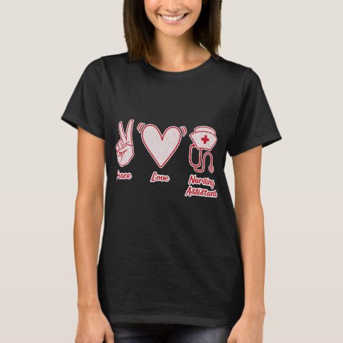 Nursing Peace Love Nursing Assistant T_Shirt