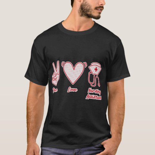 Nursing Peace Love Nursing Assistant T_Shirt