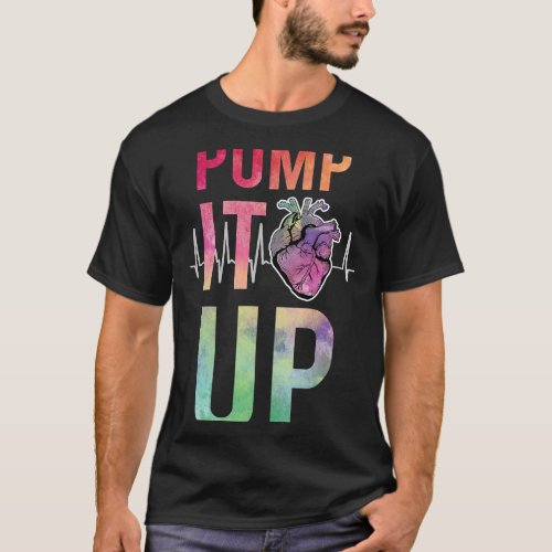 Nursing Pump It Up Heart Cardiologist EKG Nurse He T_Shirt