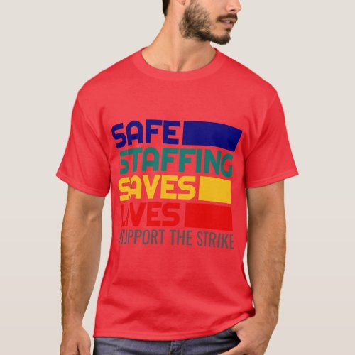 Nursing Safe Staffing Saves Lives Support Nurse St T_Shirt