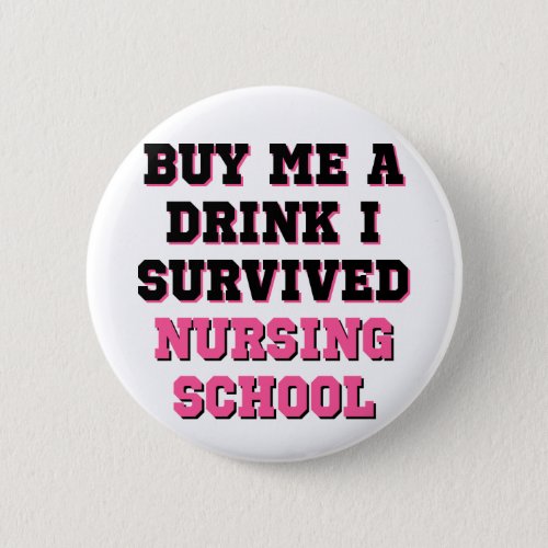 Nursing School Buy Me A Drink Pinback Button