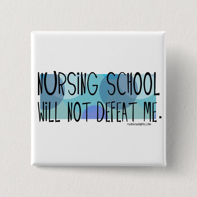 Nursing School will not Defeat Me Pinback Button (Front)