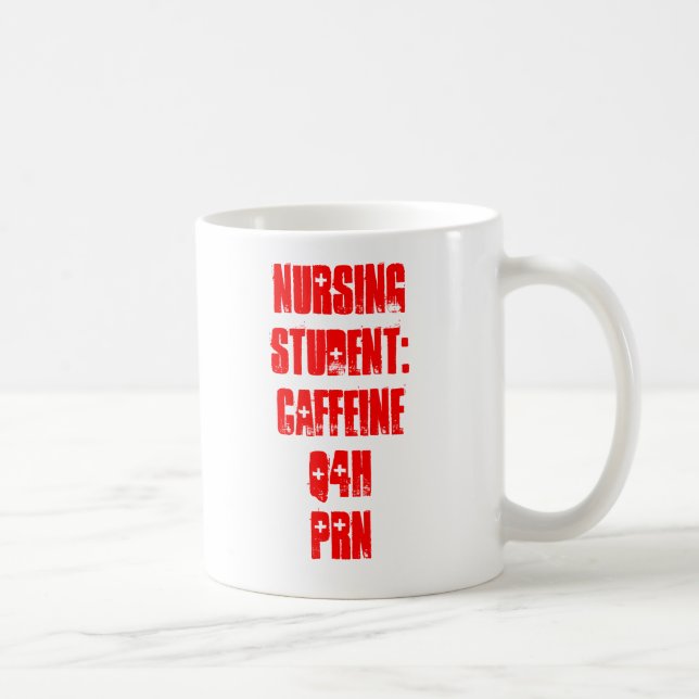 Nursing  Student:Caffeine Q4H PRN Coffee Mug (Right)