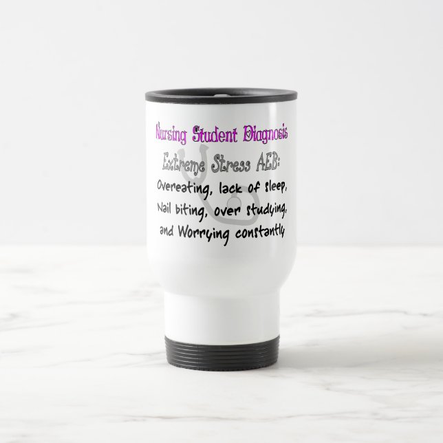 Nursing Student Dx: T-Shirts & Gifts Hilarious! Travel Mug (Center)