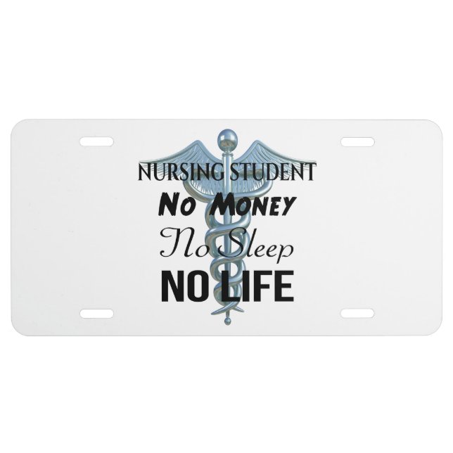 Nursing Student Funny Nurse Quote License Plate (Front)