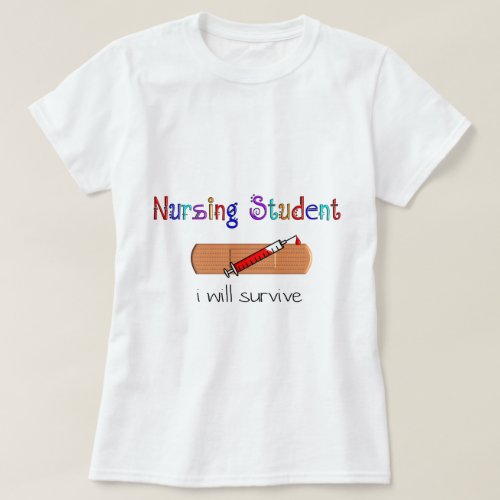 Nursing Student I WILL SURVIVE T_Shirt