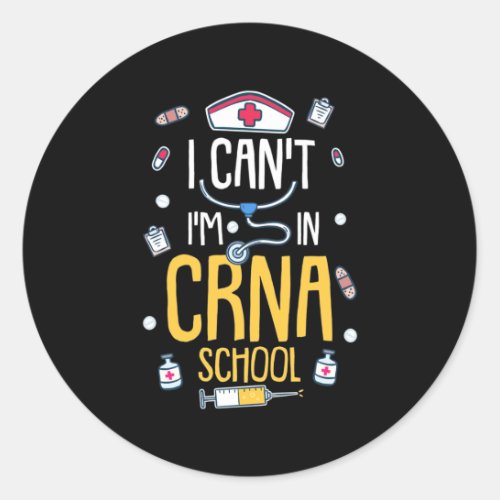 Nursing Student Is In CRNA School Classic Round Sticker