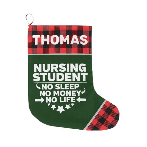 Nursing Student No Sleep Money Life Personalized Large Christmas Stocking