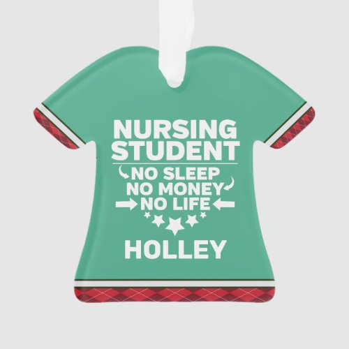 Nursing Student No Sleep Money Life Personalized Ornament