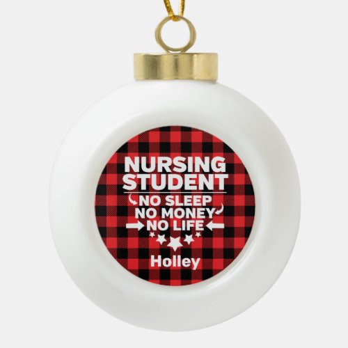 Nursing Student No Sleep Money Life Red Plaid Ceramic Ball Christmas Ornament