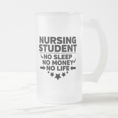 Nursing Student No Sleep No Money No Life Frosted Glass Beer Mug