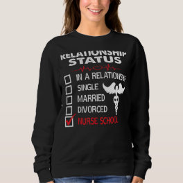 Nursing Student Relationship Status Future School Sweatshirt