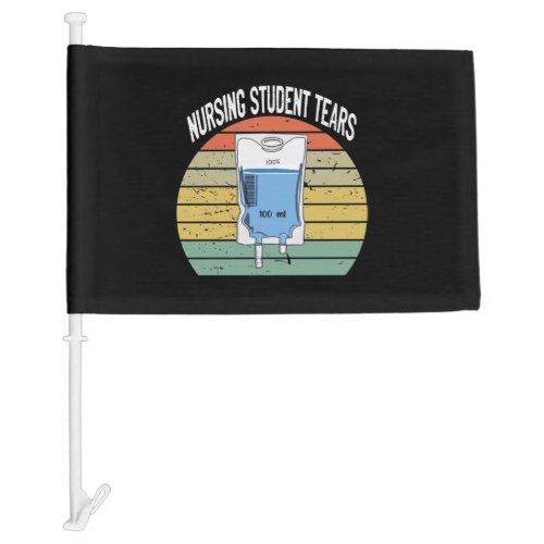 Nursing Student Tears _ Nursing School Car Flag