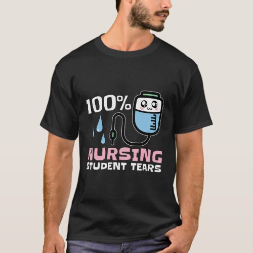 Nursing Student Tears T_Shirt