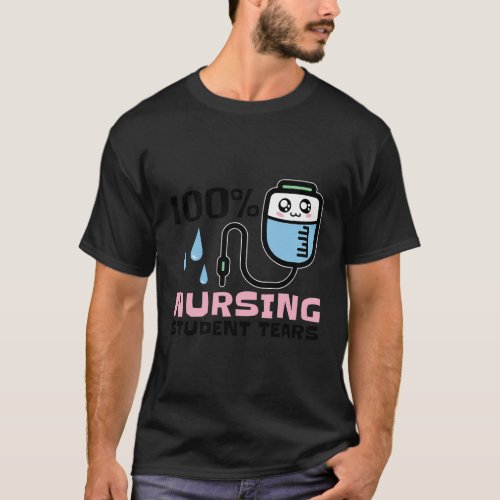 Nursing Student Tears T_Shirt