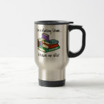 Nursing Student Travel Mug<br><div class="desc">Nursing Student humor. "I'm in Nursing School... I have no life!" A phrase popular with those in nursing school! Perfect gift for any nursing student.</div>