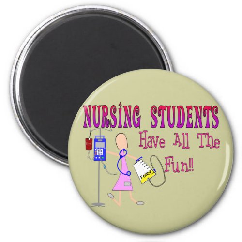 Nursing Students Have ALL The Fun Magnet