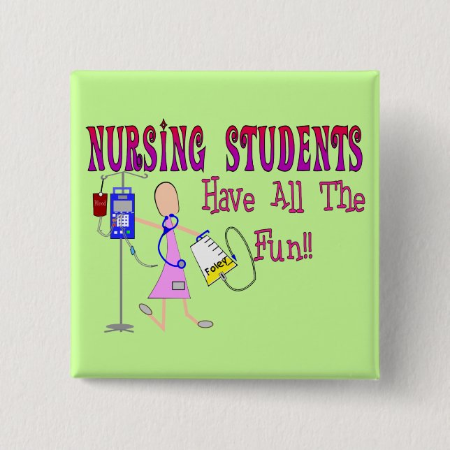 Nursing Students Have ALL The Fun Pinback Button (Front)