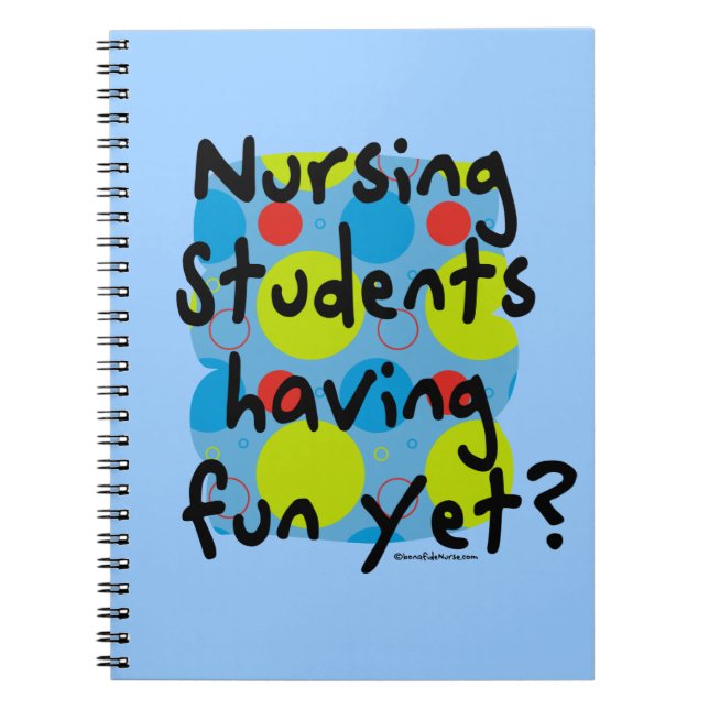 Nursing Students Having Fun Yet? Notebook (Front)