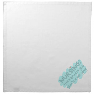 Nursing - the Hardest Job Cloth Napkin