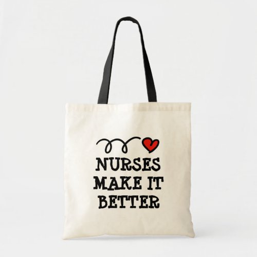 Nursing tote bag saying Nurses make it better