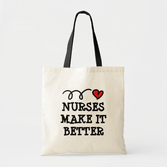 Nursing Tote Bag Saying Nurses Make It Better